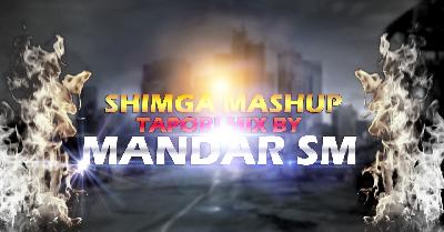 SHIMGA MASHUP TAPORI MIX BY MANDAR SM
